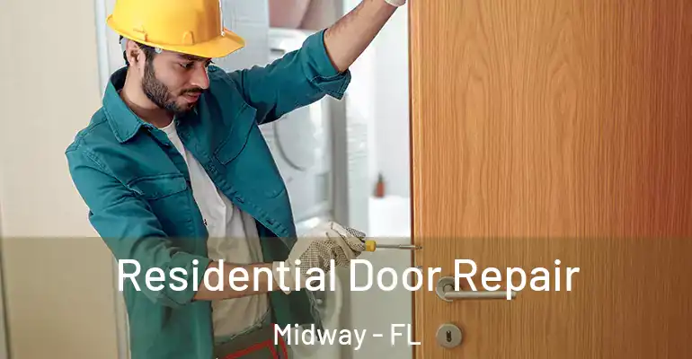  Residential Door Repair Midway - FL